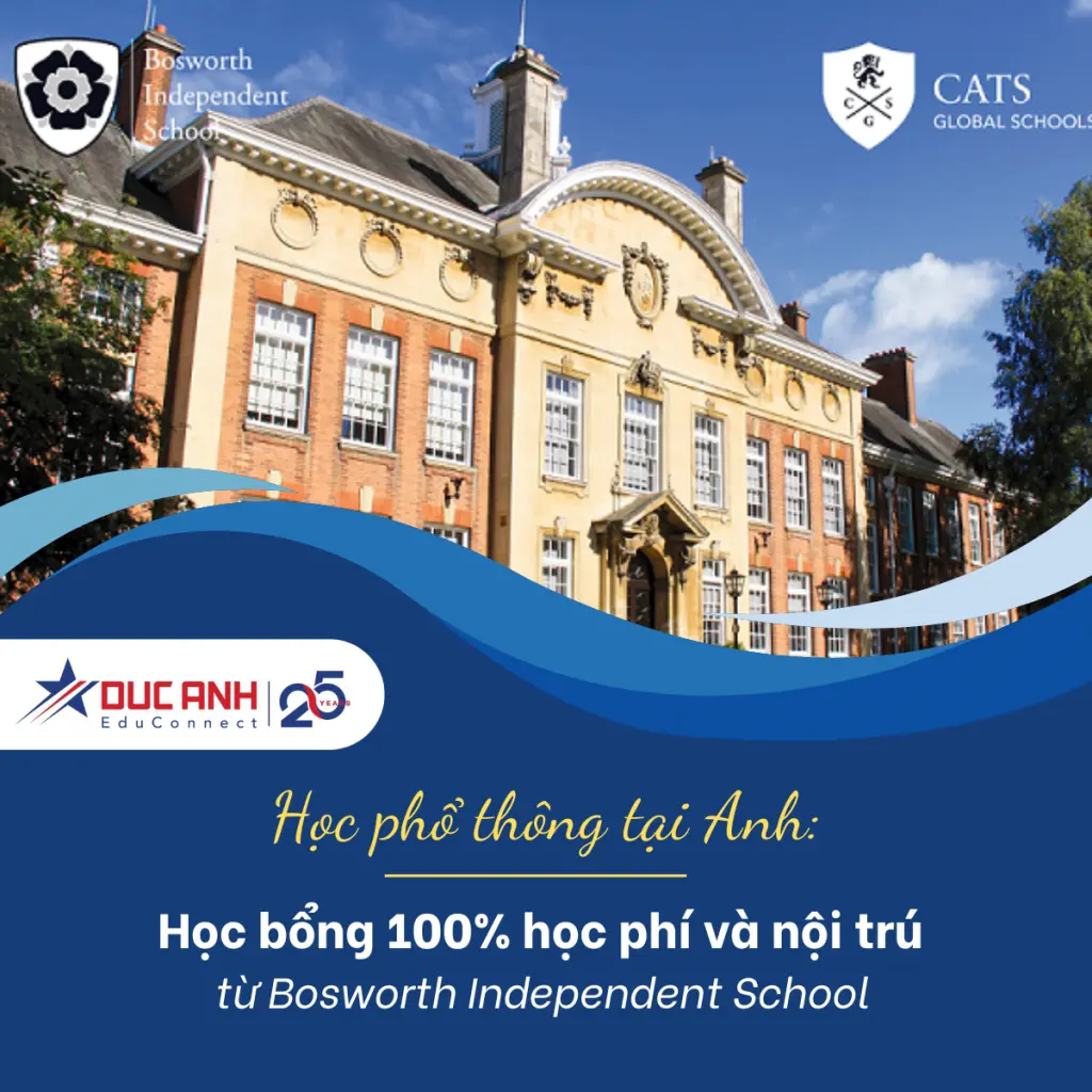 [UK] HỌC BỔNG 100% HỌC PHÍ VÀ NỘI TRÚ TỪ TRƯỜNG TRUNG HỌC BOSWORTH INDEPENDENT SCHOOL (BIS)